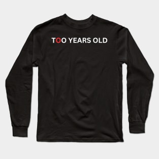 too years old Long Sleeve T-Shirt